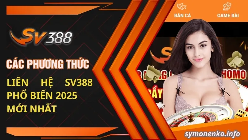 Các phương thức liên hệ SV388 phổ biến 2025