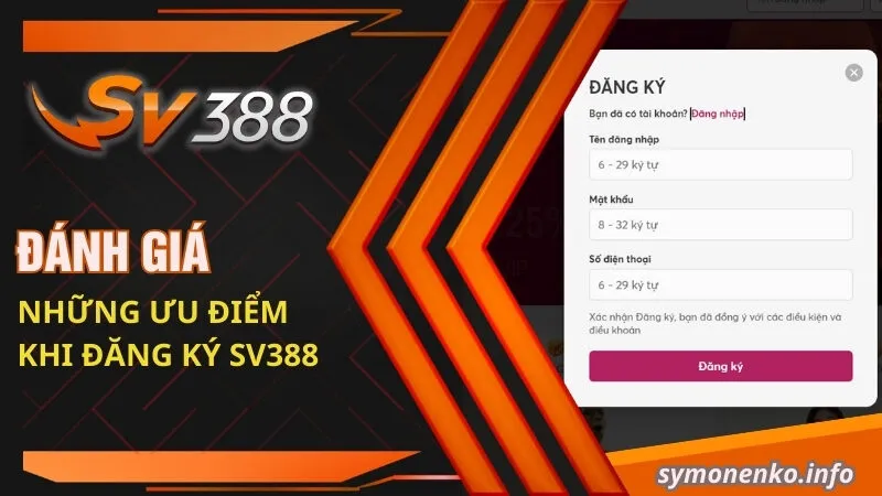 Đánh giá những ưu điểm khi đăng ký SV388