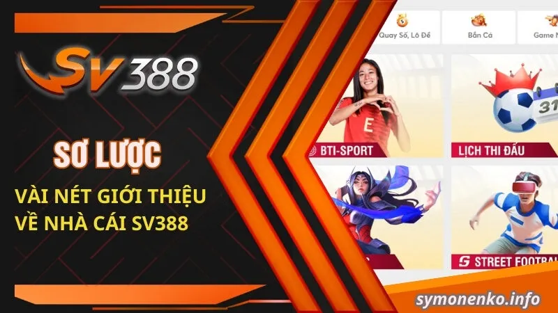 Sơ lược vài nét giới thiệu về nhà cái SV388