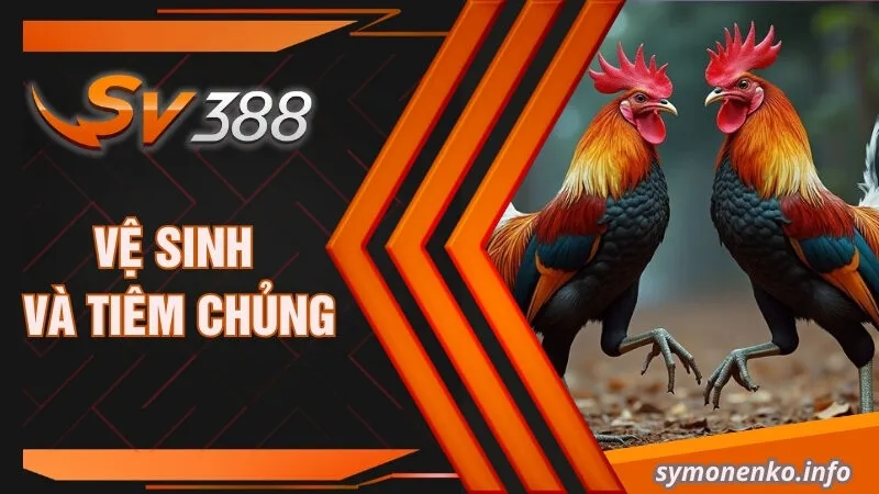 Vệ sinh và tiêm chủng