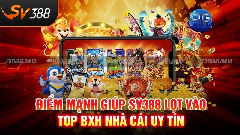 Điểm mạnh giúp SV388 lọt vào top BXH nhà cái uy tín